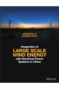 Integration of Large Scale Wind Energy with Electrical Power Systems in China