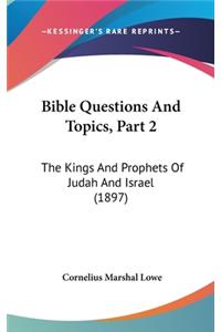 Bible Questions and Topics, Part 2: The Kings and Prophets of Judah and Israel (1897)