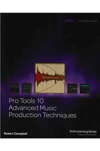 Pro Tools 10 Advanced Music Production Techniques