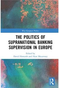 Politics of Supranational Banking Supervision in Europe