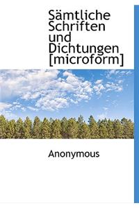 Samtliche Schriften Und Dichtungen [Microform]