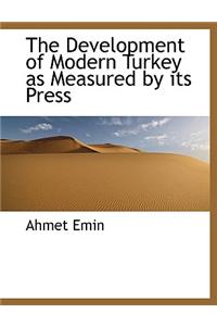 The Development of Modern Turkey as Measured by Its Press