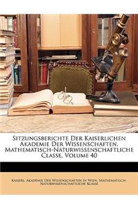 Sitzungsberichte Der Kaiserlichen Akademie Der Wissenschaften. Mathematisch-Naturwissenschaftliche Classe, Vierzigster Band