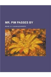 Mr. Pim Passes by