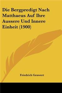 Bergpredigt Nach Matthaeus Auf Ihre Aussere Und Innere Einheit (1900)