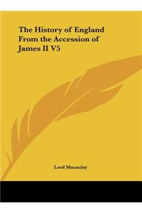 The History of England from the Accession of James II V5