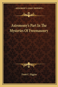 Astronomy's Part in the Mysteries of Freemasonry