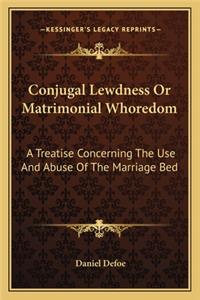 Conjugal Lewdness Or Matrimonial Whoredom