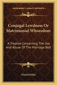 Conjugal Lewdness Or Matrimonial Whoredom