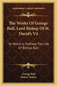 Works of George Bull, Lord Bishop of St. David's V4