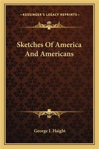 Sketches of America and Americans