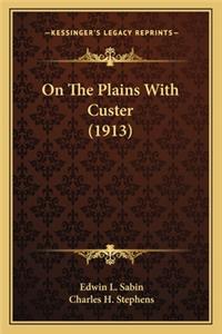 On the Plains with Custer (1913) on the Plains with Custer (1913)