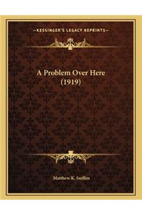 A Problem Over Here (1919)