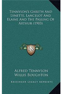 Tennyson's Gareth and Lynette, Lancelot and Elaine and the Passing of Arthur (1903)