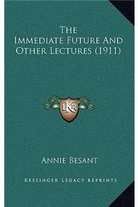 The Immediate Future and Other Lectures (1911)