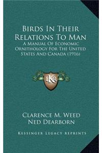 Birds in Their Relations to Man