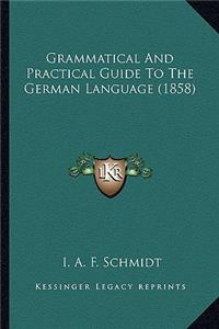 Grammatical and Practical Guide to the German Language (1858)