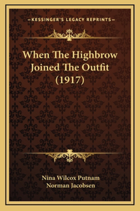 When the Highbrow Joined the Outfit (1917)