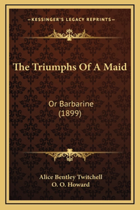 The Triumphs of a Maid