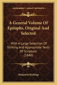 A General Volume Of Epitaphs, Original And Selected