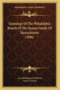 Genealogy Of The Philadelphia Branch Of The Damon Family Of Massachusetts (1896)