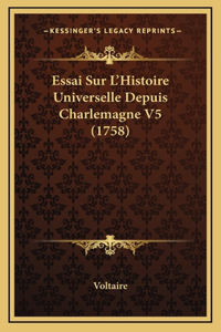 Essai Sur L'Histoire Universelle Depuis Charlemagne V5 (1758)
