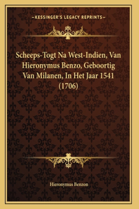 Scheeps-Togt Na West-Indien, Van Hieronymus Benzo, Geboortig Van Milanen, In Het Jaar 1541 (1706)