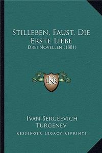 Stilleben, Faust, Die Erste Liebe