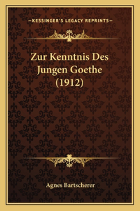 Zur Kenntnis Des Jungen Goethe (1912)