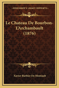Le Chateau De Bourbon-L'Archambault (1876)