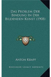 Das Problem Der Bindung in Der Bildenden Kunst (1908)