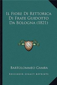 Il Fiore Di Rettorica Di Frate Guidotto Da Bologna (1821)