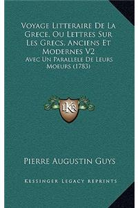 Voyage Litteraire De La Grece, Ou Lettres Sur Les Grecs, Anciens Et Modernes V2