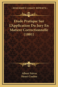 Etude Pratique Sur L'Application Du Jury En Matiere Correctionnelle (1881)