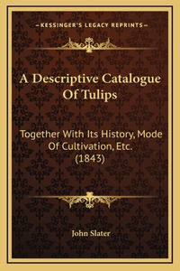 A Descriptive Catalogue Of Tulips