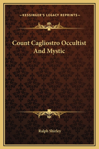 Count Cagliostro Occultist And Mystic