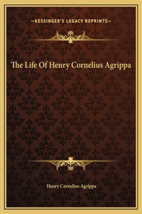 The Life Of Henry Cornelius Agrippa