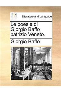 Le Poesie Di Giorgio Baffo Patrizio Veneto.