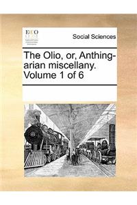 The Olio, Or, Anthing-Arian Miscellany. Volume 1 of 6