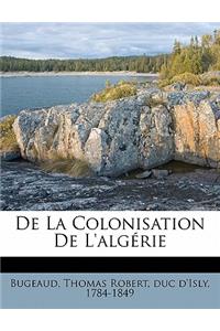 De la colonisation de l'Algérie