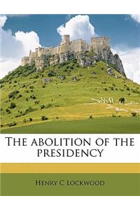 The Abolition of the Presidency