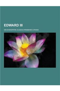 Edward III; Ein Shakspere Zugeschriebenes Drama