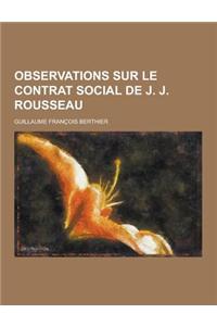 Observations Sur Le Contrat Social de J. J. Rousseau