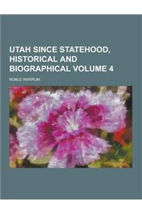 Utah Since Statehood, Historical and Biographical Volume 4