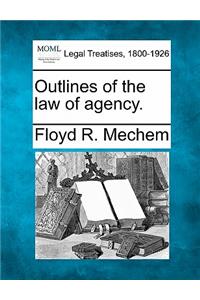 Outlines of the law of agency.