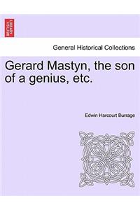 Gerard Mastyn, the Son of a Genius, Etc.