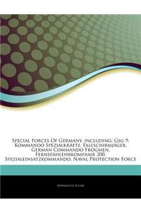 Articles on Special Forces of Germany, Including: Gsg 9, Kommando Spezialkrafte, Fallschirmjager, German Commando Frogmen, Fernspahlehrkompanie 200, S