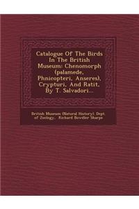 Catalogue of the Birds in the British Museum: Chenomorph (Palamede, Phnicopteri, Anseres), Crypturi, and Ratit, by T. Salvadori...