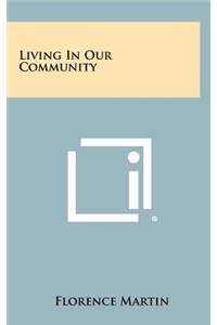 Living in Our Community