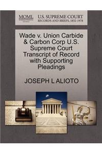 Wade V. Union Carbide & Carbon Corp U.S. Supreme Court Transcript of Record with Supporting Pleadings